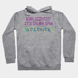 Born Scientist, It's In My DNA Hoodie